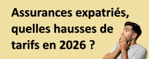Assurances expatriés : quelles augmentations de tarif en 2026?